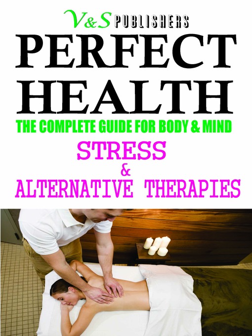 Title details for Perfect Health: Stress & Alternative Therapies by Editorial Board - Available